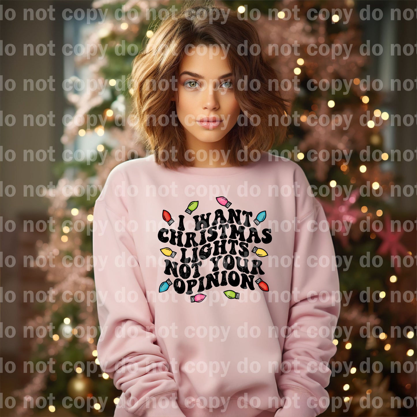 I Want Christmas Lights Not Your Opinion Distressed Full Color/One Color with Optional Sleeve Design Dream Print or Sublimation Print