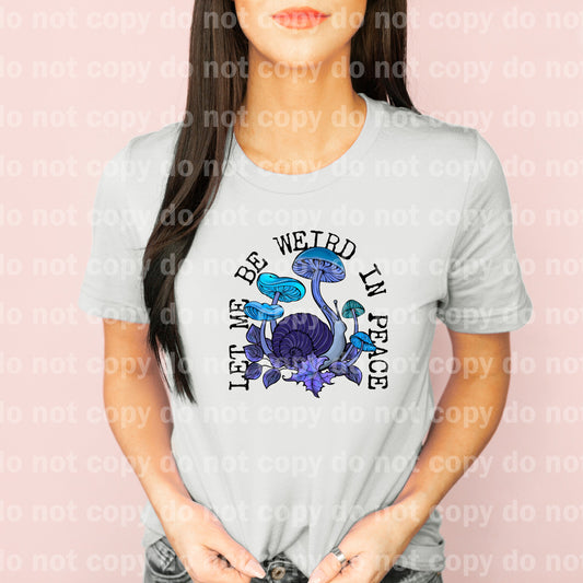 Let Me Be Weird In Peace Dream Print or Sublimation Print