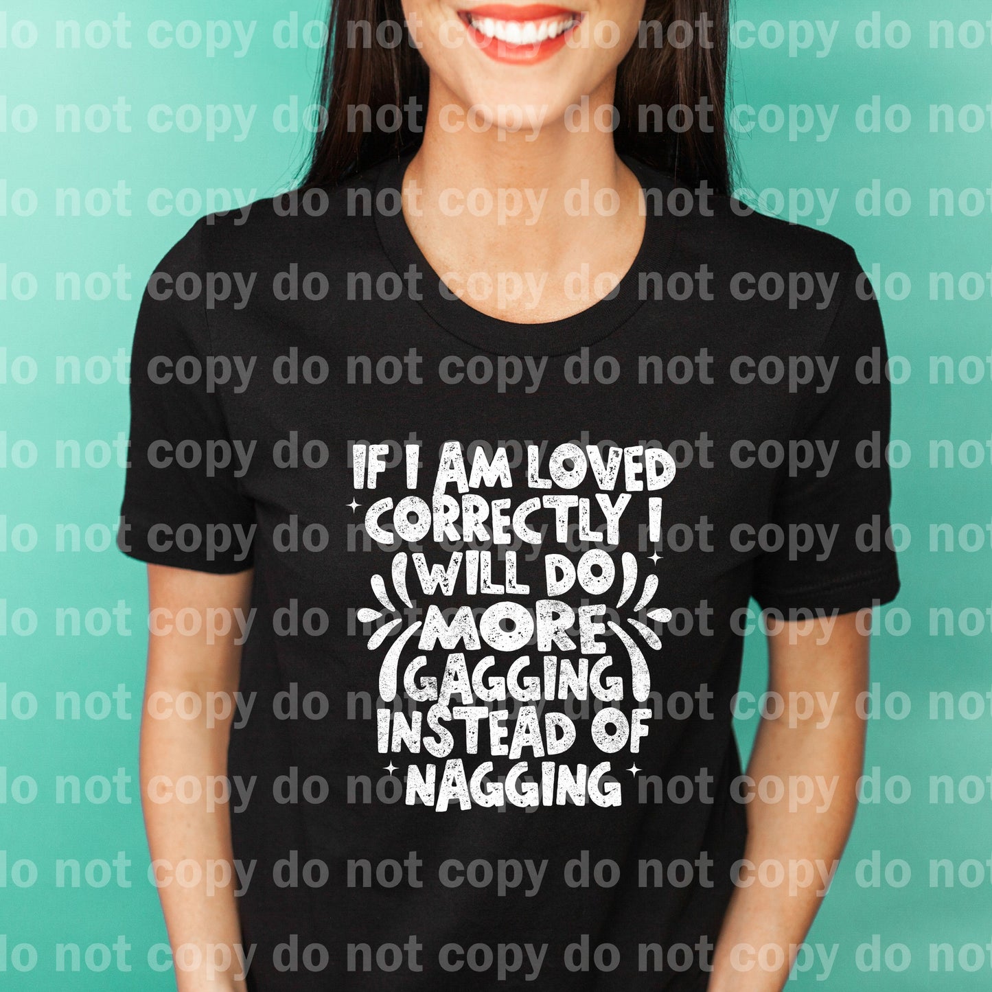 If I Am Loved Correctly I Will Do More Gagging Black/White Dream Print or Sublimation Print