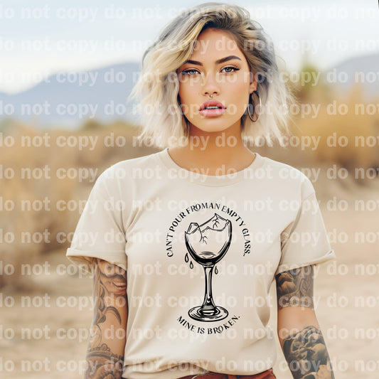 Can't Pour From An Empty Glass Mine Is Broken Dream Print or Sublimation Print