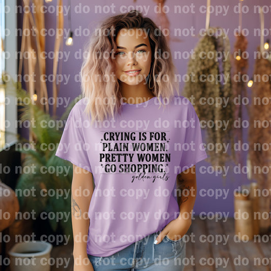 Crying Is For Plain Women Pretty Women Go Shopping Black/White Dream Print or Sublimation Print