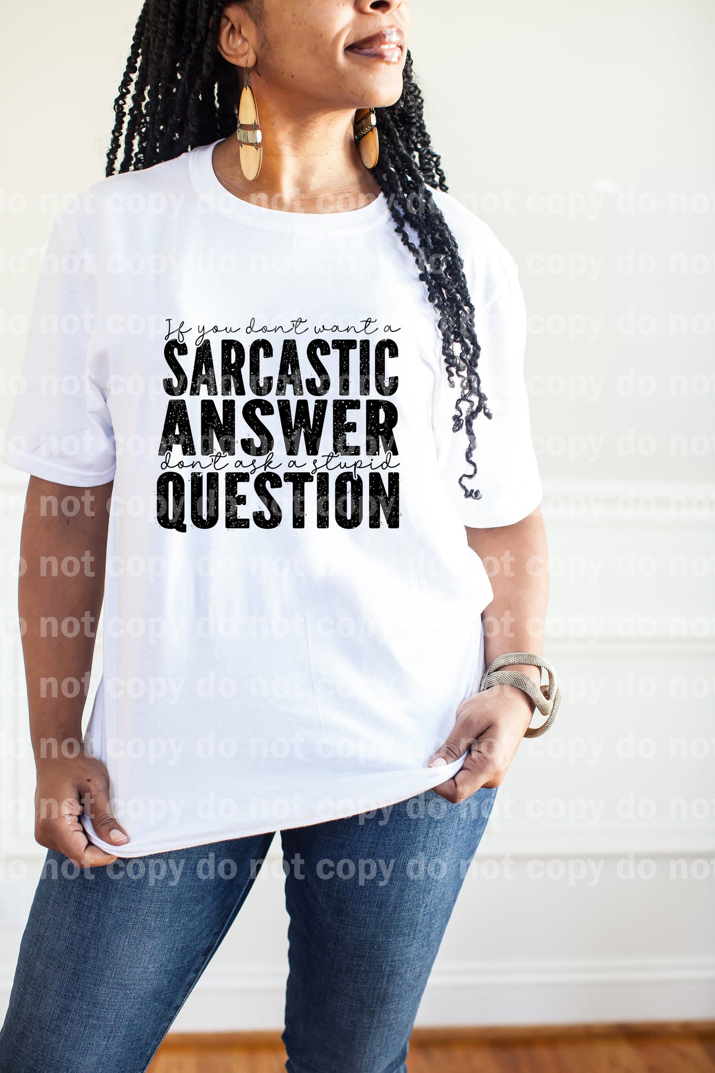 If You Don't Want A Sarcastic Answer Don't Ask A Stupid Question Black/White Dream Print or Sublimation Print