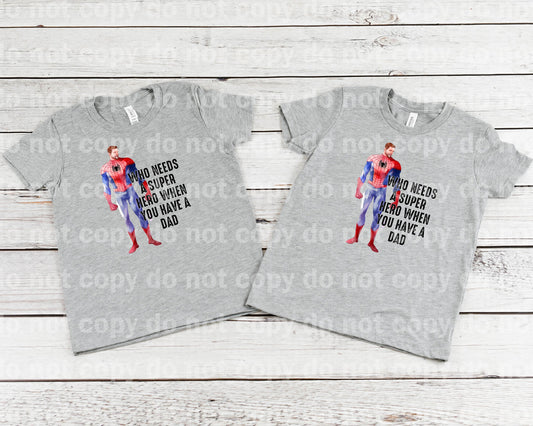 Who Needs A Superhero When You Have A Dad Spider Dad Dream Print or Sublimation Print