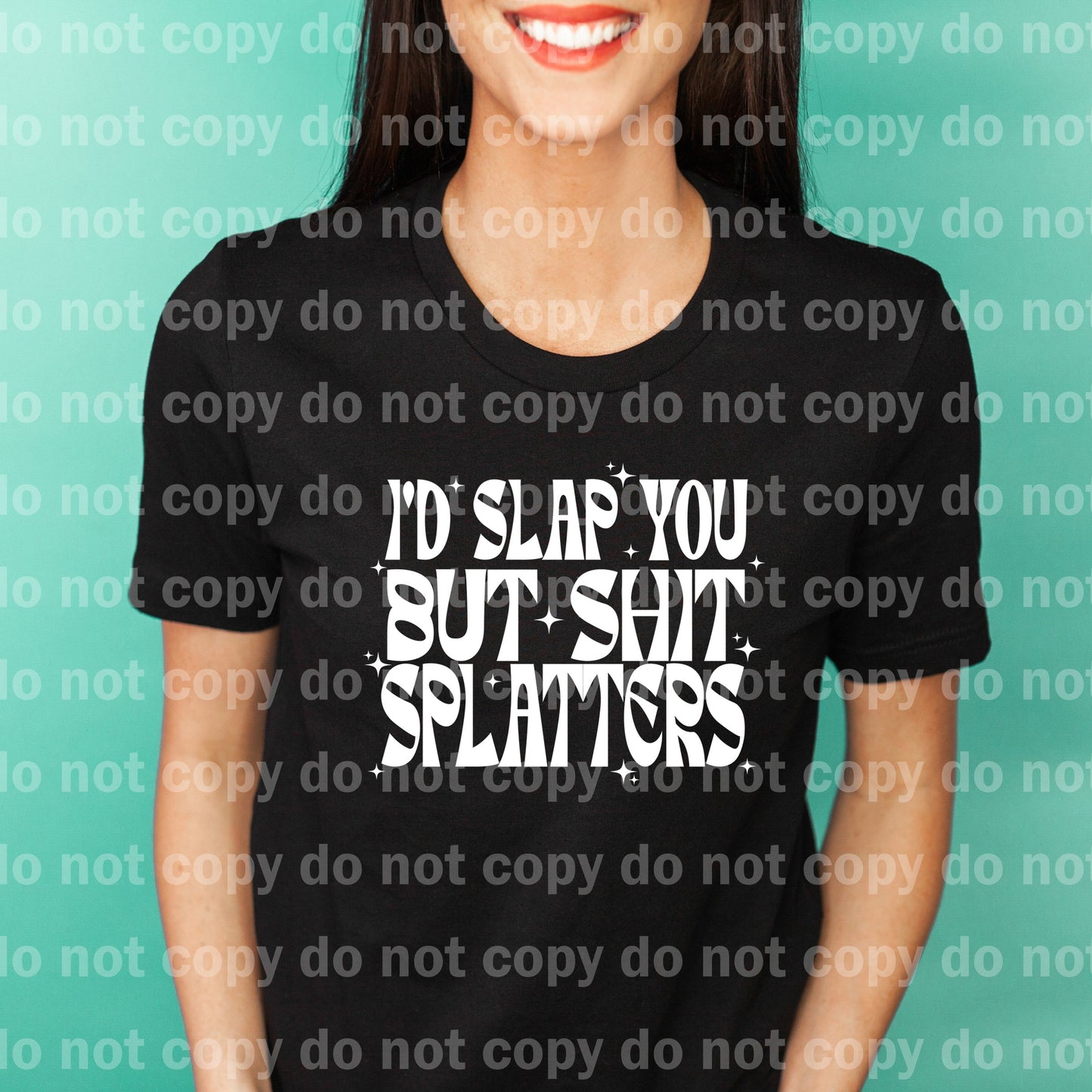 I'd Slap You But Shit Splatters Black/White Dream Print or Sublimation Print