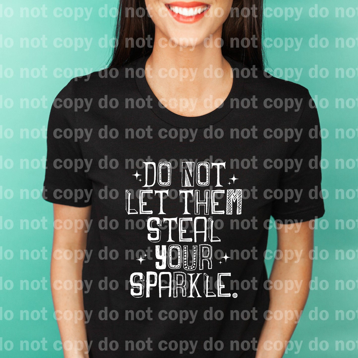 Do Not Let Them Steal Your Sparkle Black/White Dream Print or Sublimation Print