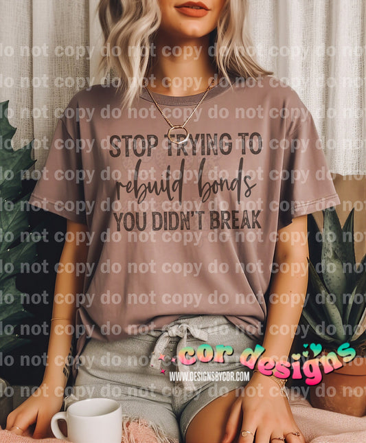 Stop Trying To Rebuild Bonds You Didn't Break Black/White Dream Print or Sublimation Print