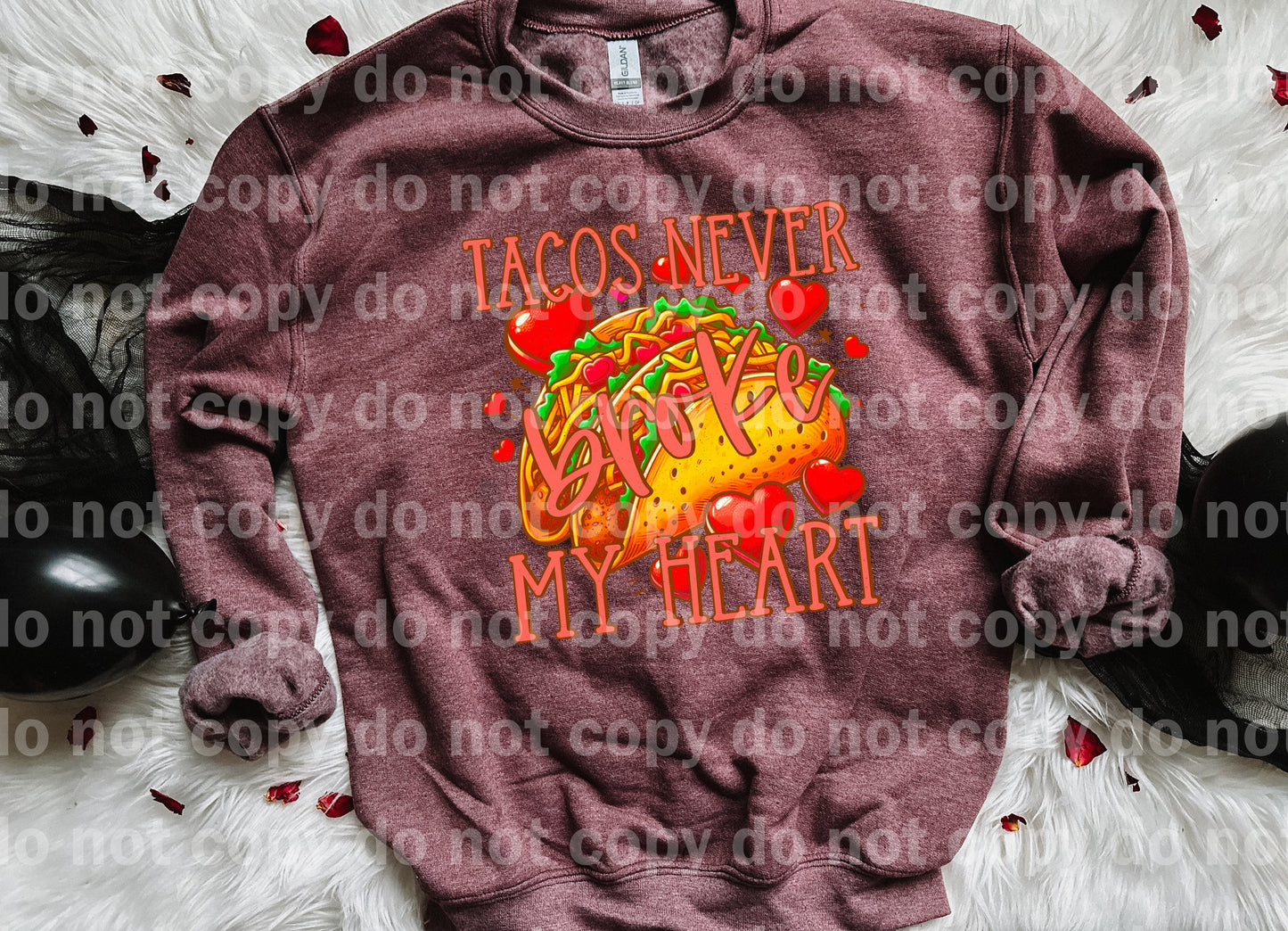 Tacos Never Broke My Heart Dream Print or Sublimation Print
