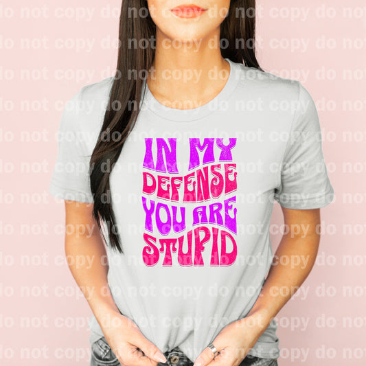 In My Defense You Are Stupid Dream Print or Sublimation Print
