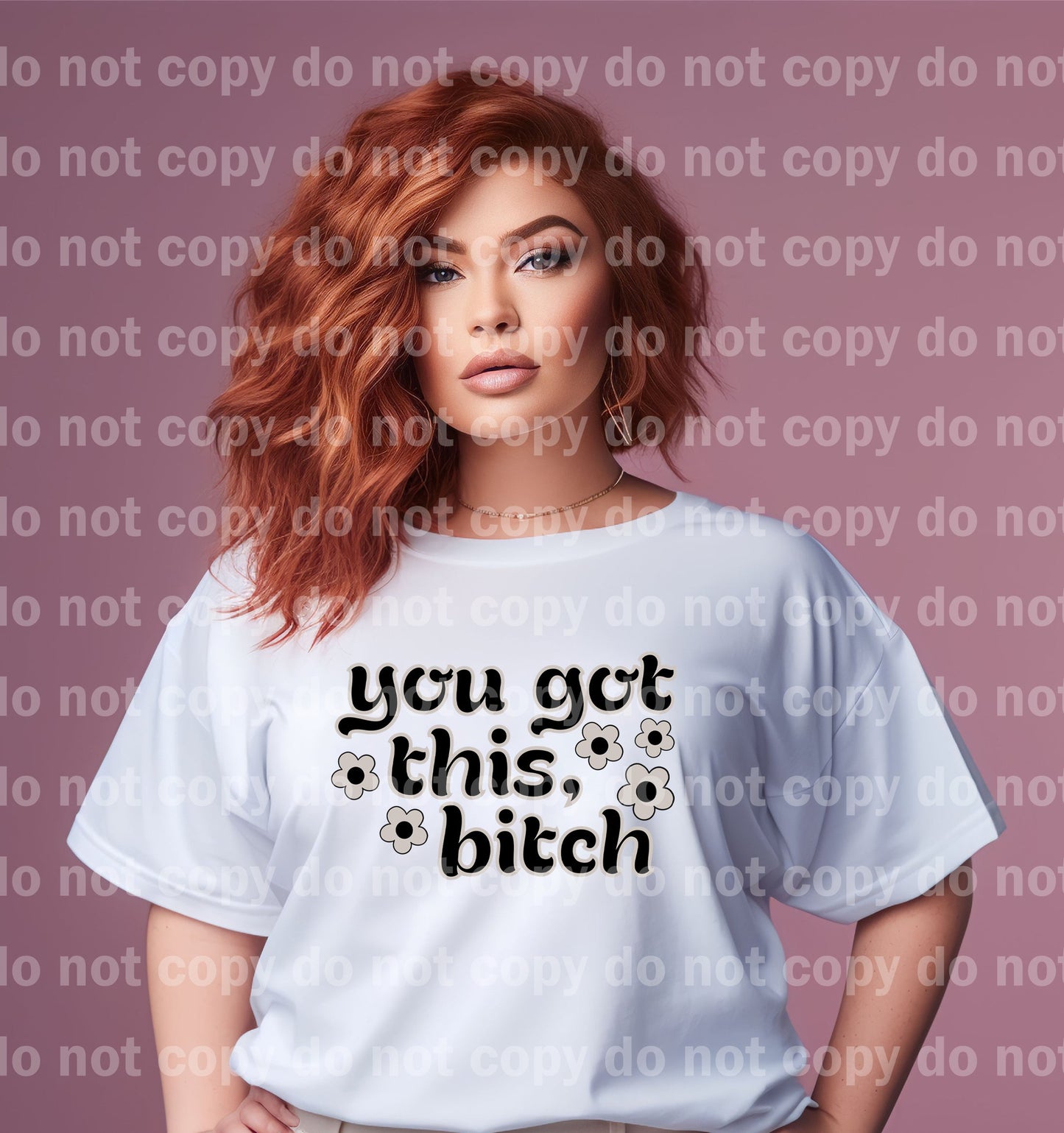 You Got This Bitch Full Color/One Color Dream Print or Sublimation Print