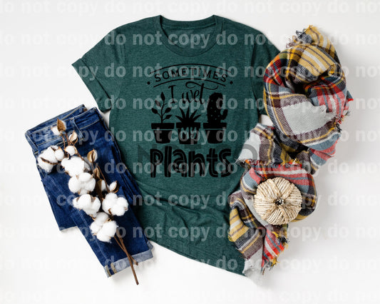 Sometimes I Wet My Plants Dream Print or Sublimation Print
