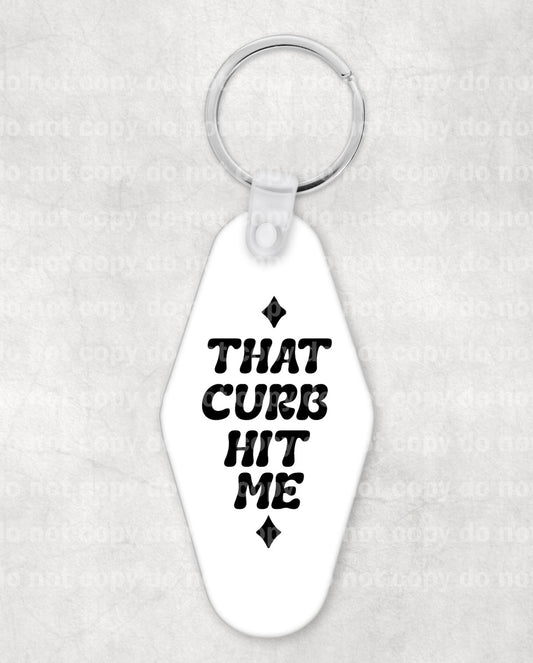 That Curb Hit Me Keychain UV DTF Eco solvent or sublimation transfer 1 x 2