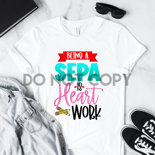 Being a Sepa is Heart Work Sublimation Print