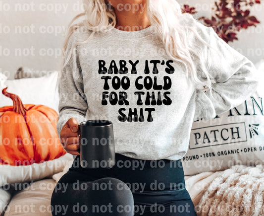 Baby It's Too Cold For This Shit Dream Print or Sublimation Print