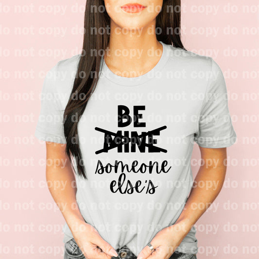 Be Someone Else's BLACK INK and WHITE INK one color Screen print transfer