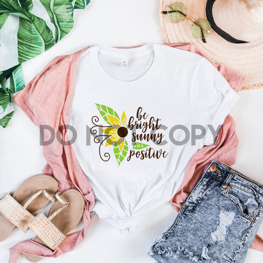 Be Bright Sunny And Positive Dream Print or Sublimation Print