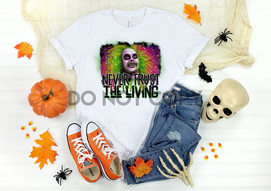 Never Trust The Living Sublimation Print