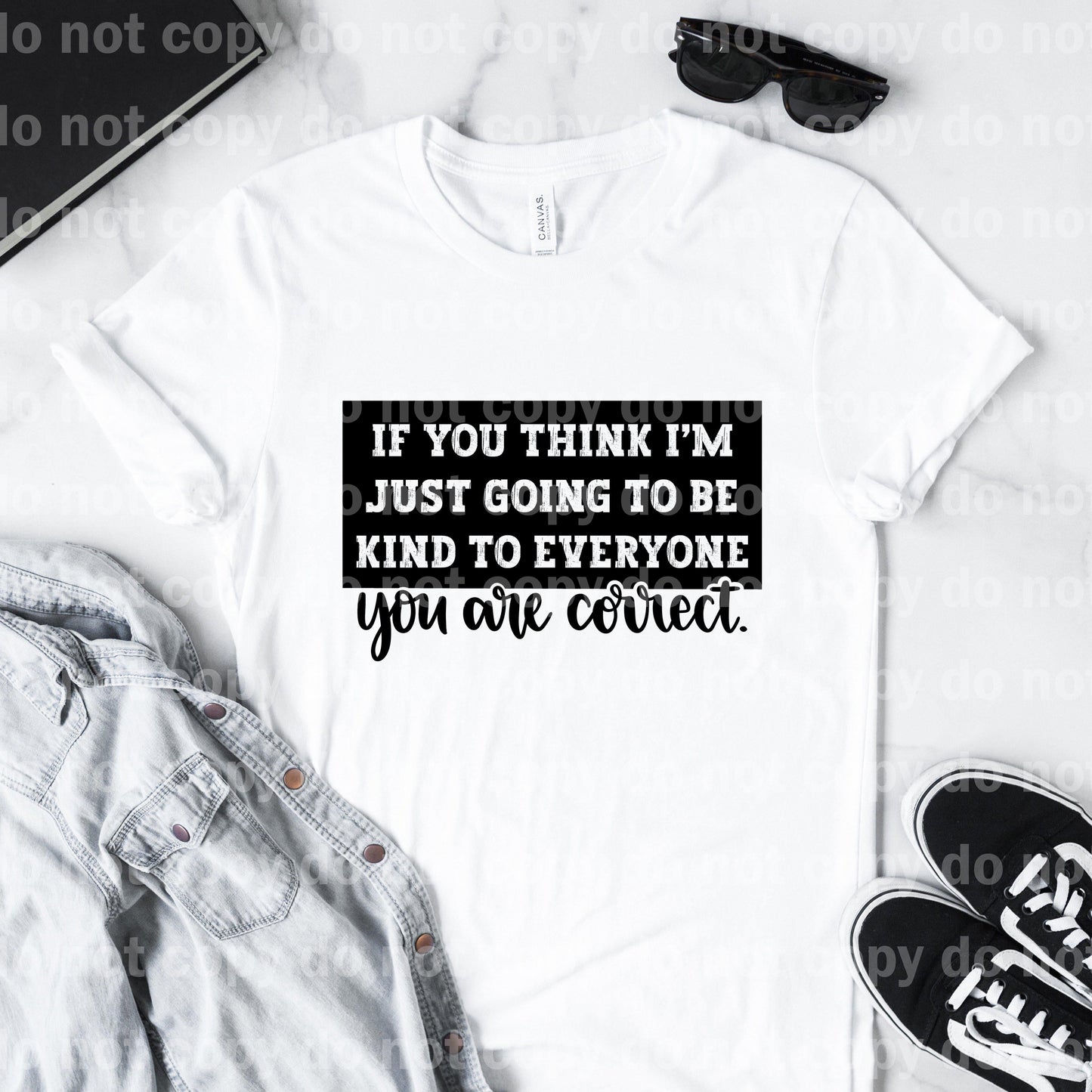 If you think I'm just going to be kind to everyone you are correct Sublimation print