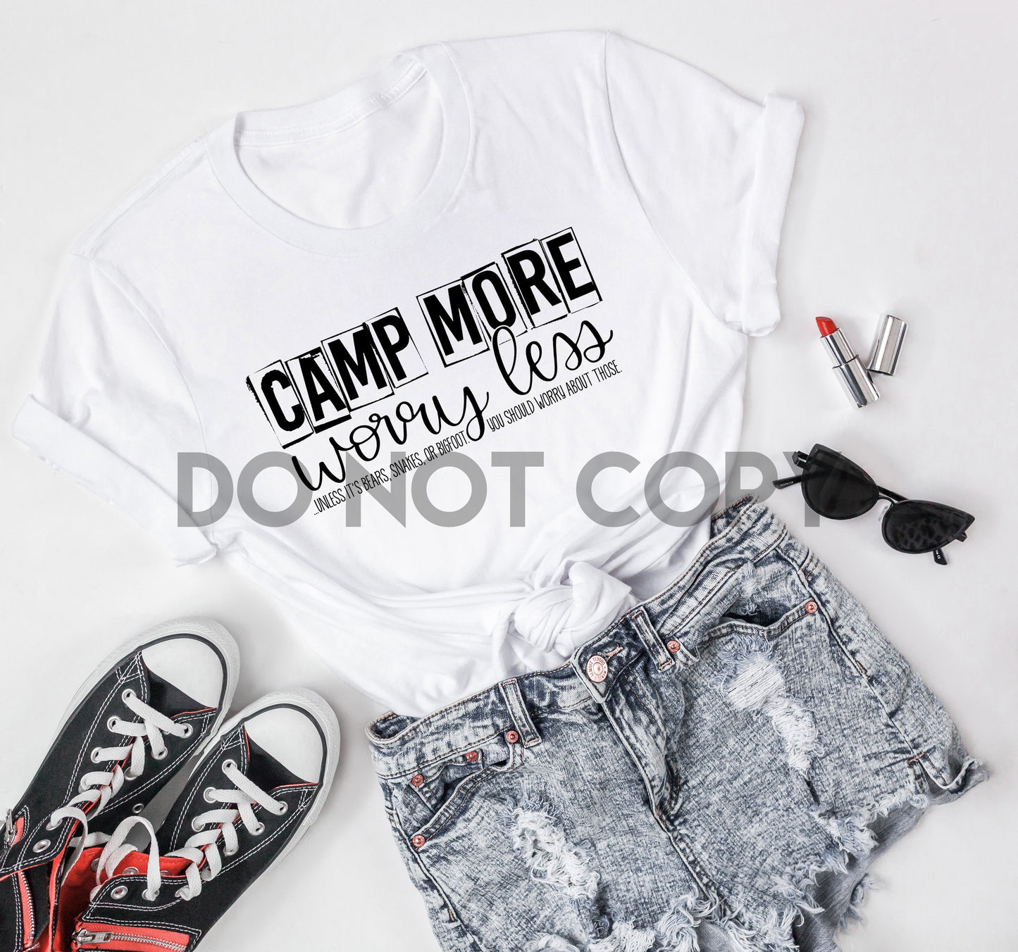 Camp More Worry Less Unless It's Bears, Snakes, or Bigfoot You Should Worry About Those Dream Print or Sublimation Print