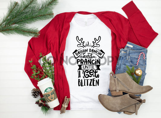Dashin Dancin and Prancin until I Get Blitzen Black Sublimation print