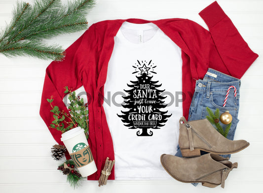 Dear Santa just leave your credit card under the Christmas tree Sublimation print