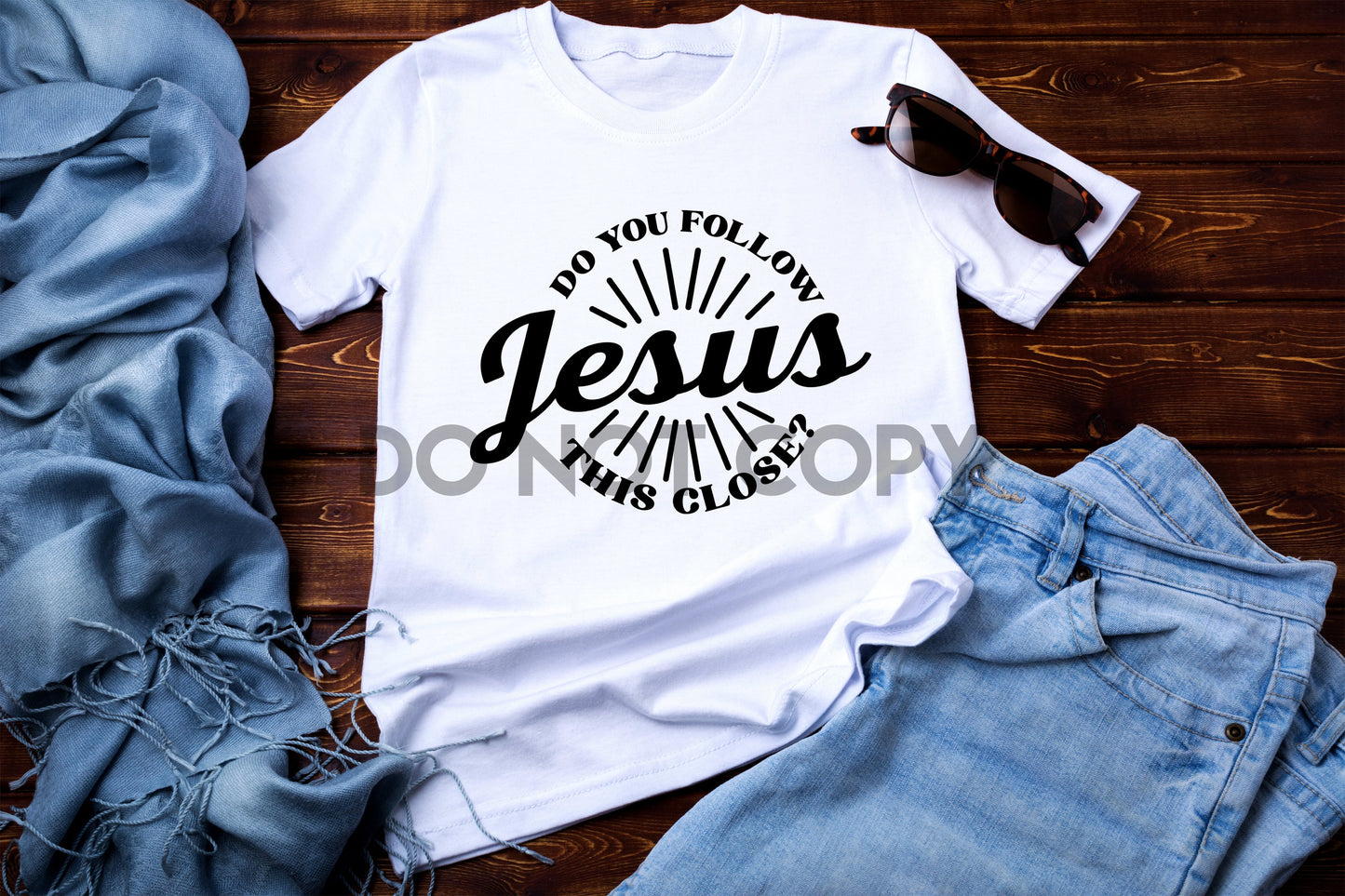 Do You Follow Jesus This Close? Sublimation Print