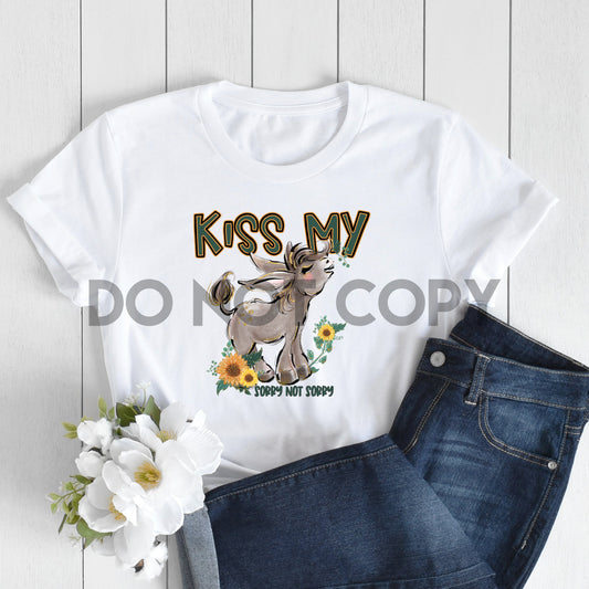 Kiss My Donkey Sorry Not Sorry Sublimation print