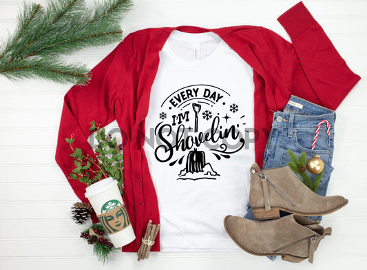 Every day I'm Shovelin Sublimation print