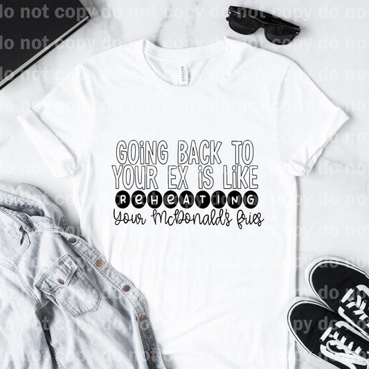 Going back to your Ex is like Reheating your Fries Sublimation print