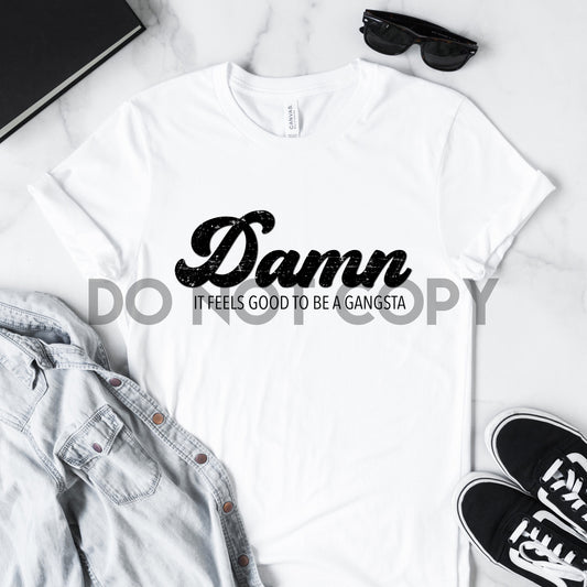 Damn It Feels Good to be a Gangsta Black Sublimation print