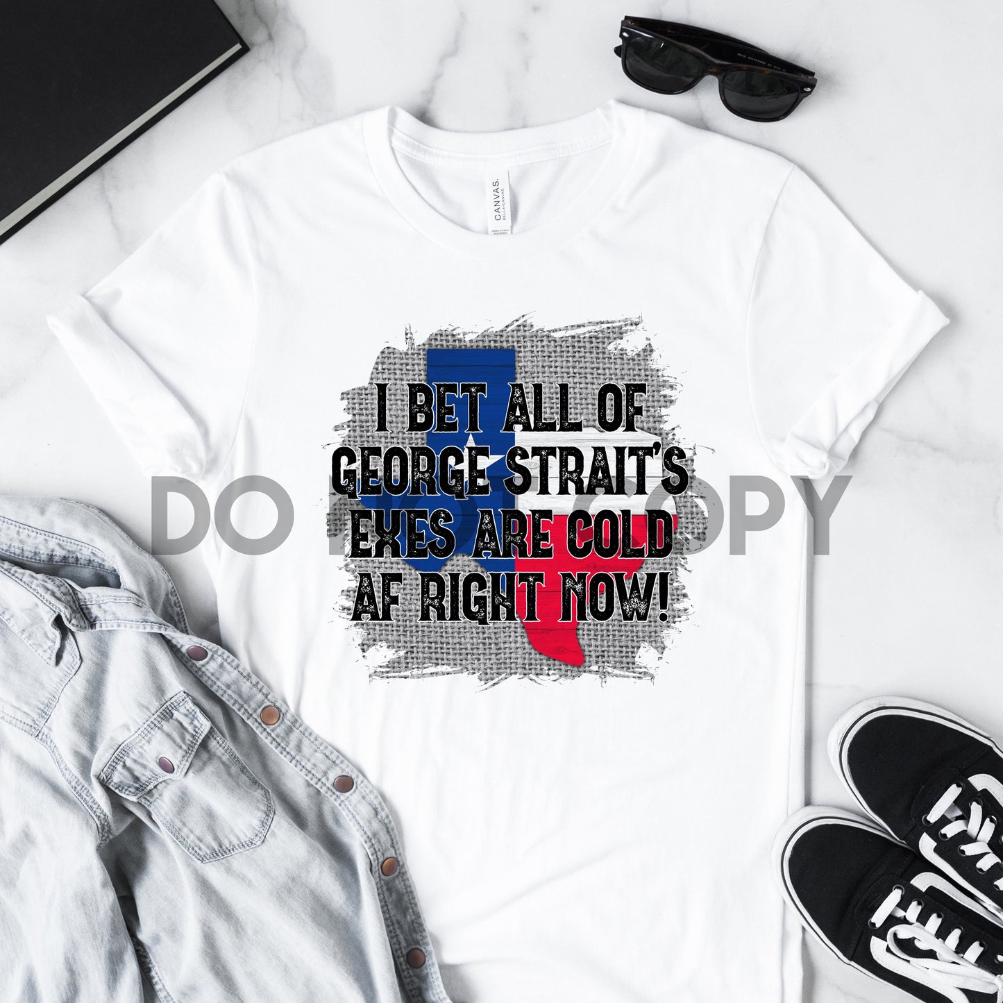 I Bet All of George Straight's Exes are Cold AF Right Now Sublimation Print