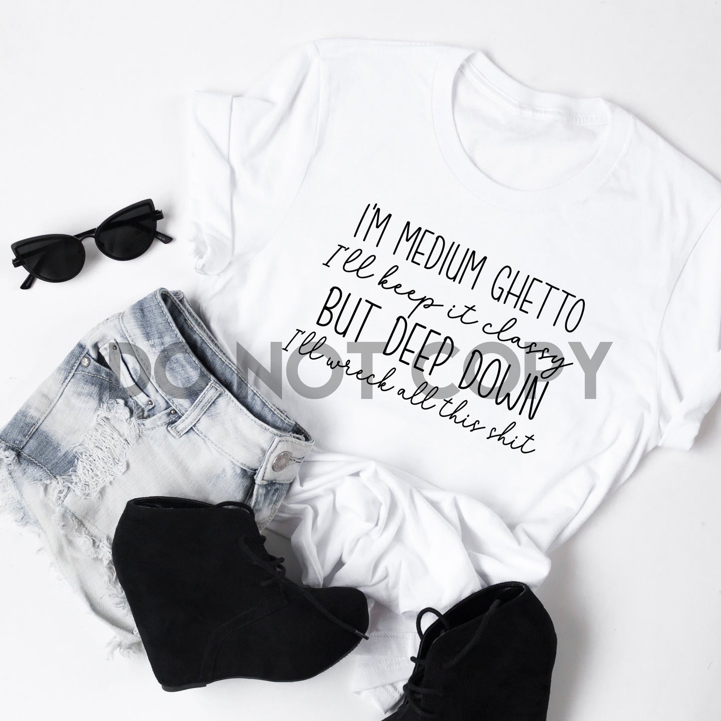 I'm medium ghetto I'll keep it classy but deep down I'll wreck all this shit Sublimation Print