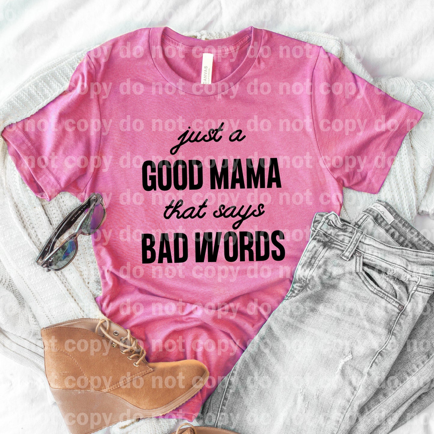 Just a Good Mama that says Bad Words BLACK INK and WHITE INK one color Screen print transfer