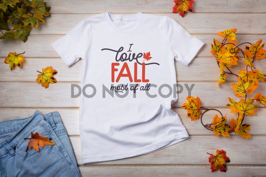 I Love Fall Most of All Fall Leaf Sublimation print