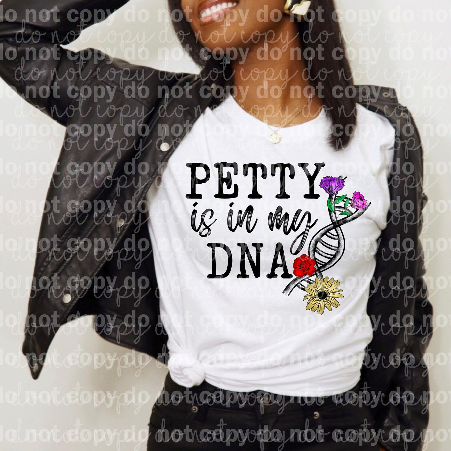 Petty is my DNA Dream print transfer