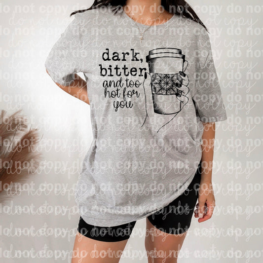 Dark and Bitter, and too hot for you Dream print transfer