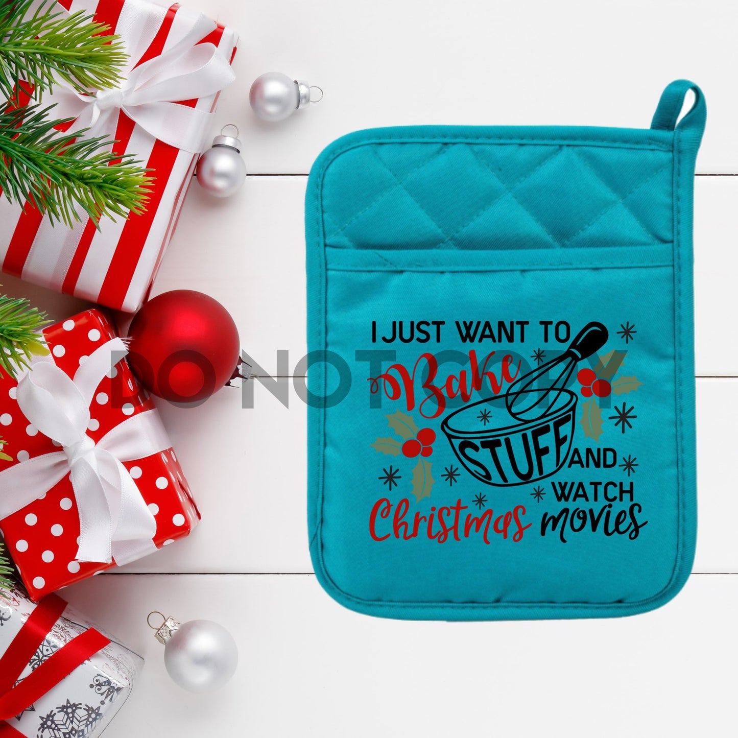 I just want to bake stuff and watch Christmas movies Oven mitt pot holder HIGH HEAT Full color Screen Print transfer