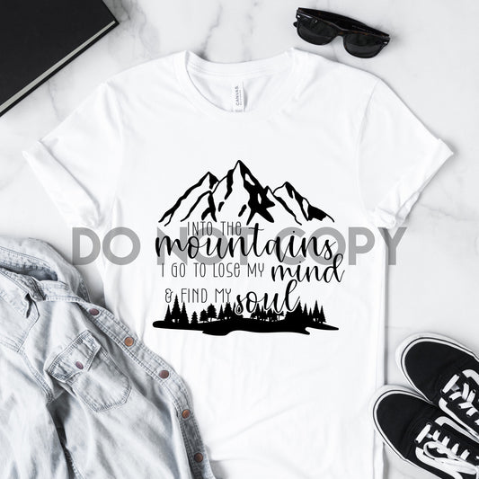 Into The Mountains I Go To Lose My Mind And Find My Soul Sublimation Print