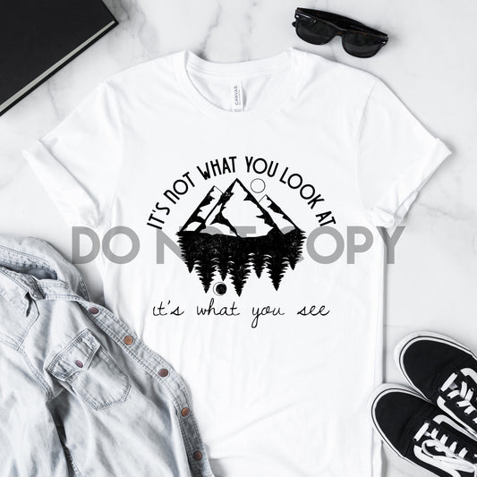 It’s not what you look at it's what you see Sublimation print