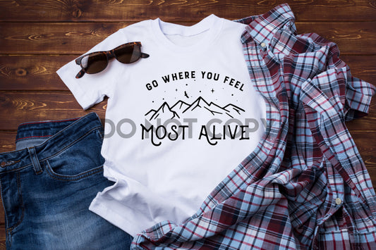 Go where you feel most alive Sublimation Print