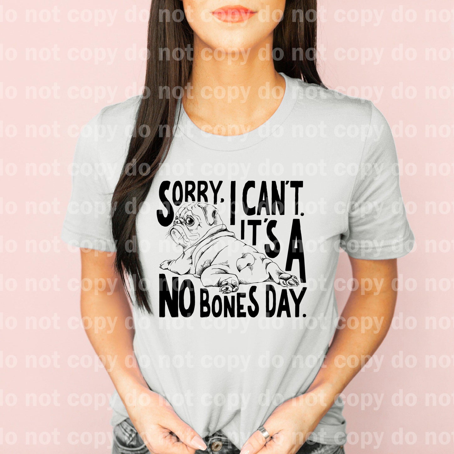 Sorry I can't It's a no Bones Day BLACK INK one color Screen print transfer