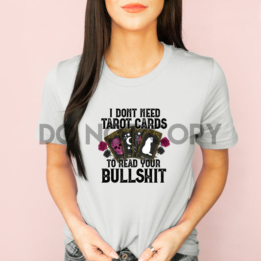 I don't need Tarot Cards to read your BS HIGH HEAT Full color Screen Print transfer