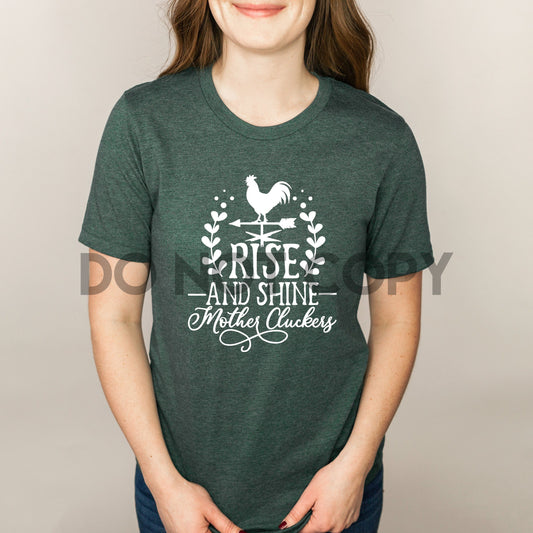 Rise and Shine Mother Cluckers BLACK INK and WHITE INK one color Screen print transfer