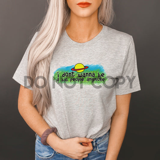 I don't wanna be a big people anymore Dream Print or Sublimation Print