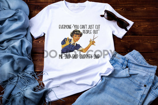 Everyone: You can't just cut People out Me: Snip Snip Snippity Snip Sublimation Print