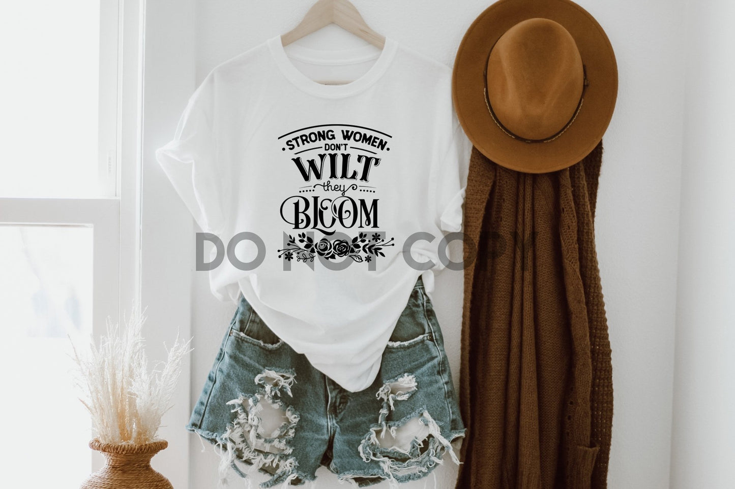 Strong women don't wilt they Bloom Sublimation print