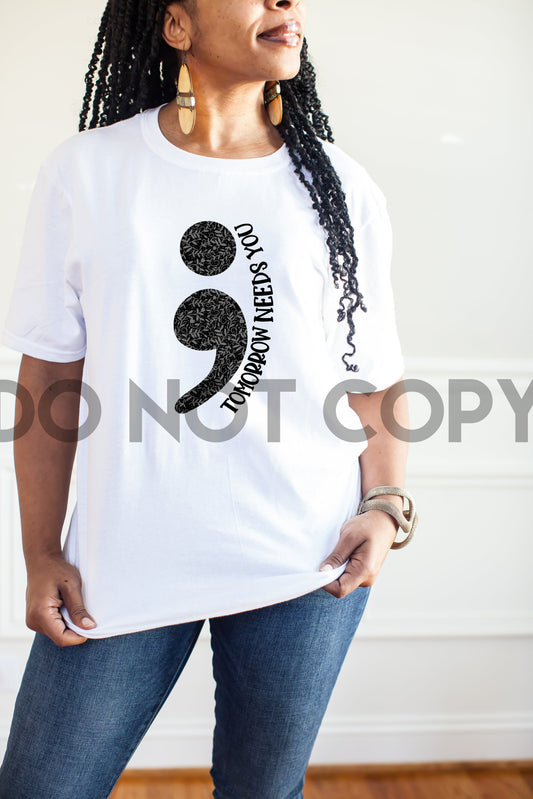 Tomorrow Needs You Semi-Colon Mental Health Awareness Sublimation Print