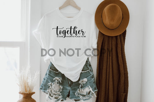 Together Is Our Favorite Place Sublimation Print