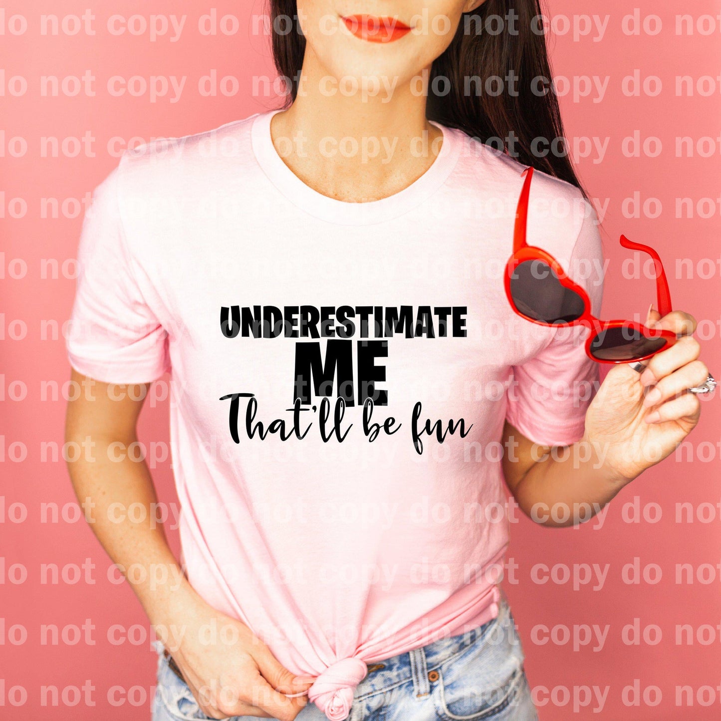 Underestimate me that’ll be fun BLACK INK and WHITE INK one color Screen print transfer