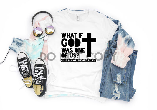 What if God Was One of us Just a Slob Like One of us Sublimation print