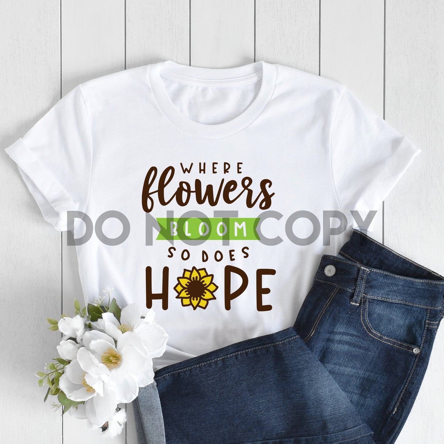 Where Flowers Bloom So Does Hope Sublimation print